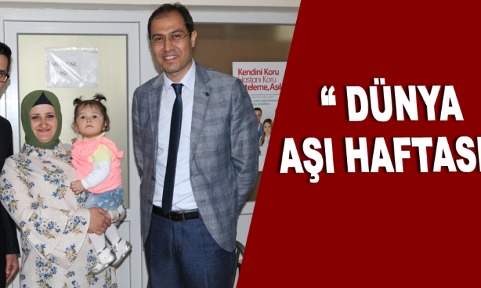 “ DÜNYA AŞI HAFTASI ”