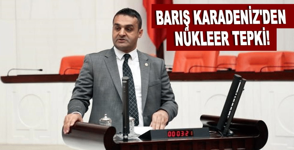 Barış Karadeniz’den Nükleer Tepki!