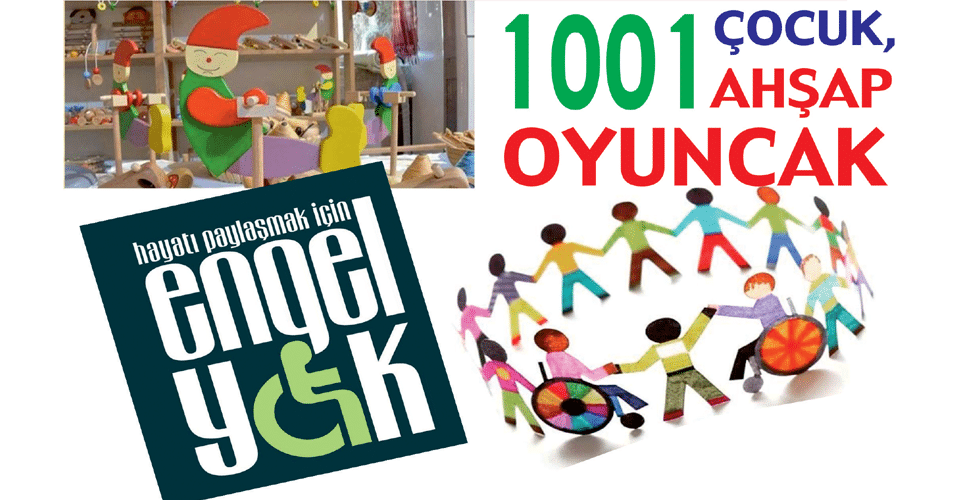 1001 çocuk 1001 ahşap oyuncak projesinde ENGEL YOK