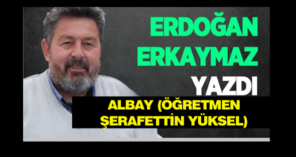 ALBAY (Öğretmen Şerafettin Yüksel)