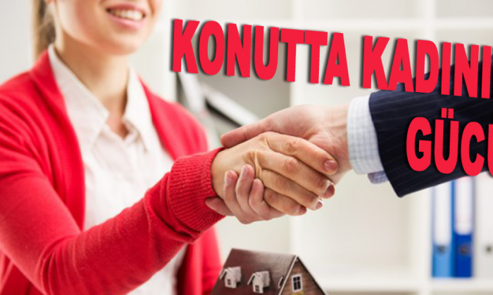 Konutta kadının gücü