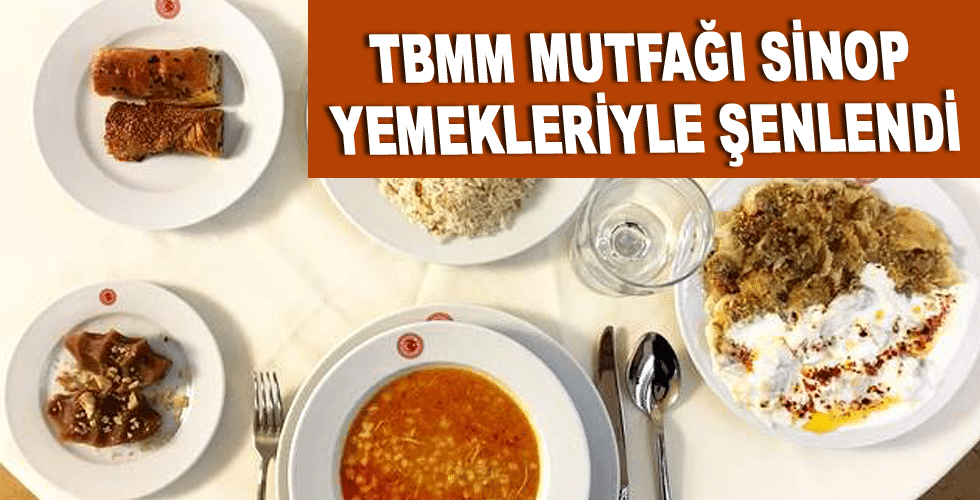 TBMM mutfağı Sinop yemekleriyle şenlendi