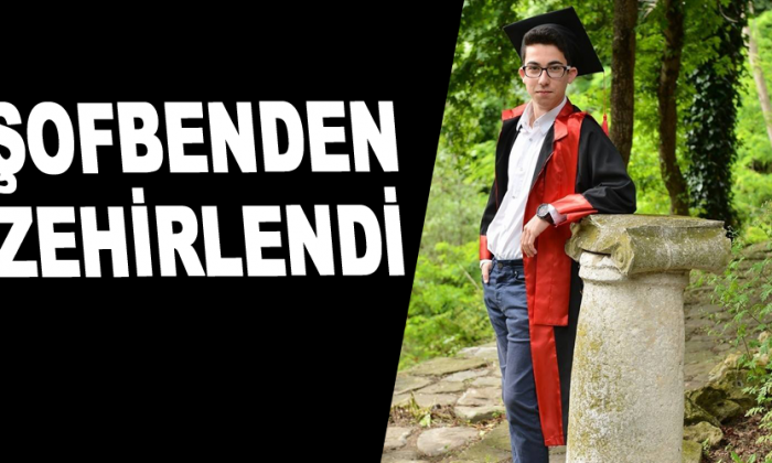 19 yaşındaki genç şofbenden zehirlendi