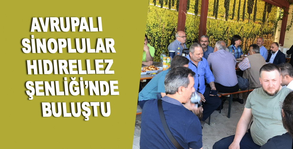 Avrupalı Sinoplular Hıdırellez Şenliği’nde buluştu