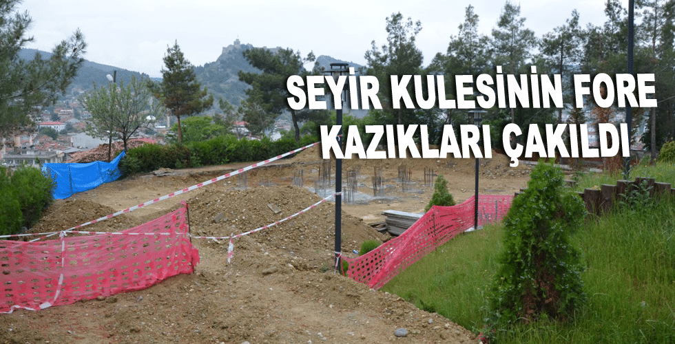 Seyir Kulesinin fore kazıkları çakıldı