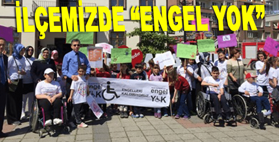 İLÇEMİZDE “ENGEL YOK”