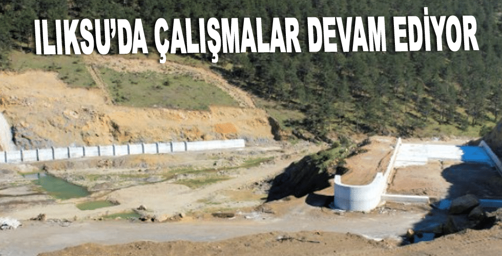 Ilıksu’da çalışmalar devam ediyor