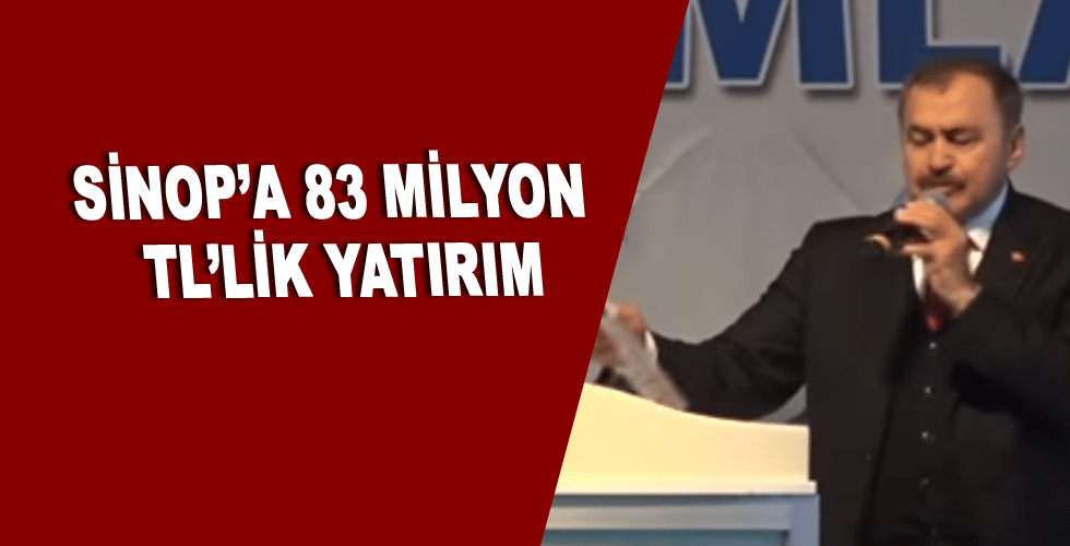 Sinop’a 83 milyon TL’lik yatırım