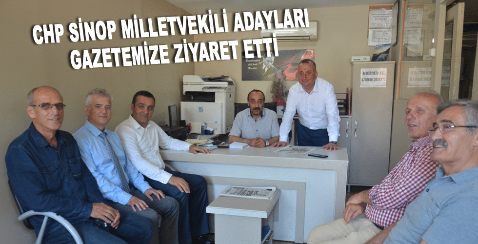 CHP Sinop Milletvekili adayları Gazetemize ziyaret etti