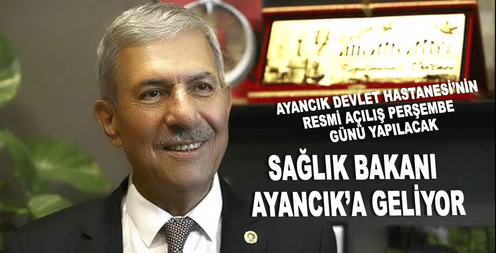 SAĞLIK BAKANI DR. AHMET DEMİRCAN AYANCIK’A GELİYOR