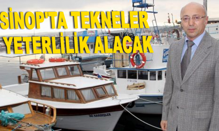 Sinop’ta tekneler yeterlilik alacak
