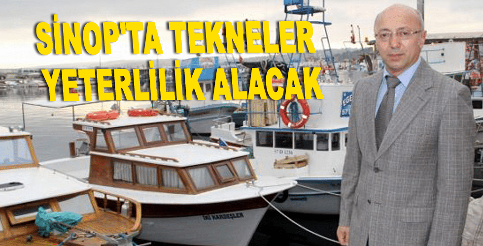 Sinop’ta tekneler yeterlilik alacak