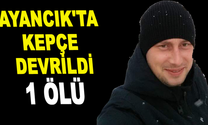 Ayancık’ta Kepçe Devrildi: 1 Ölü