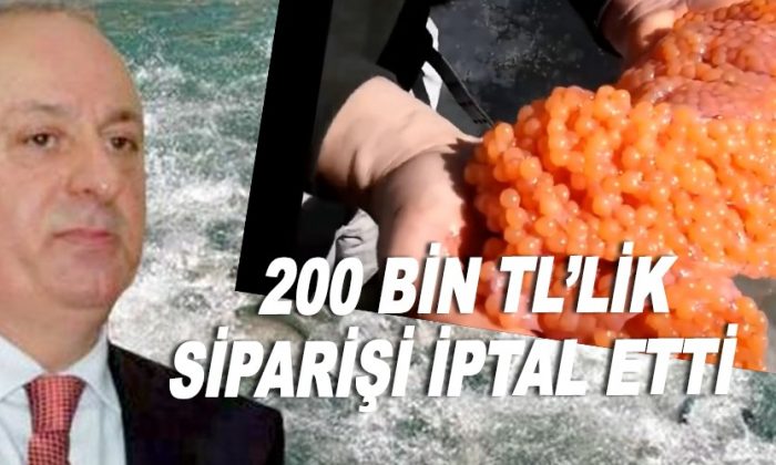 200 bin TL’lik siparişi iptal etti