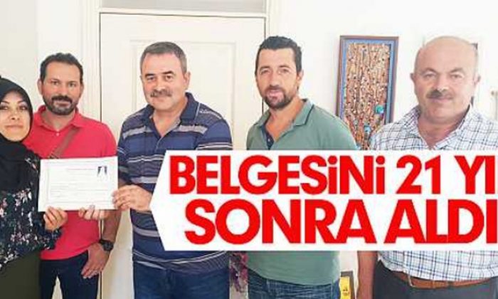 Belgesini 21 yıl sonra aldı