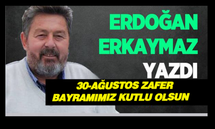 30 AĞUSTOS ZAFER BAYRAMIMIZ KUTLU OLSUN
