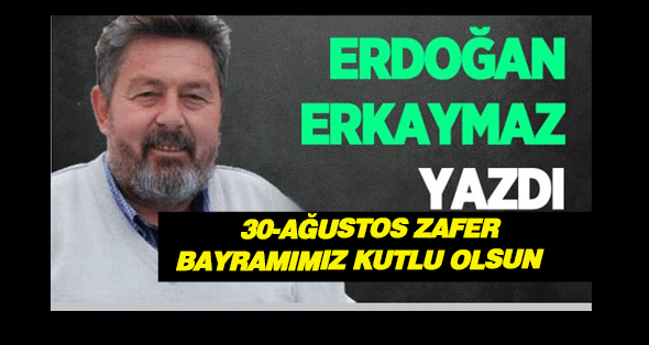 30 AĞUSTOS ZAFER BAYRAMIMIZ KUTLU OLSUN