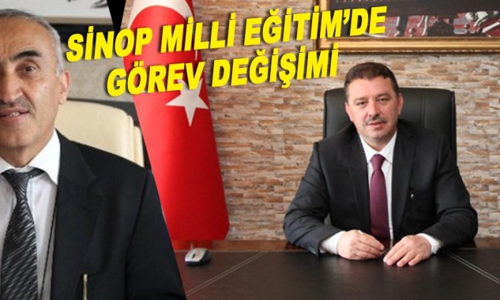 Sinop Milli Eğitim’de görev değişimi