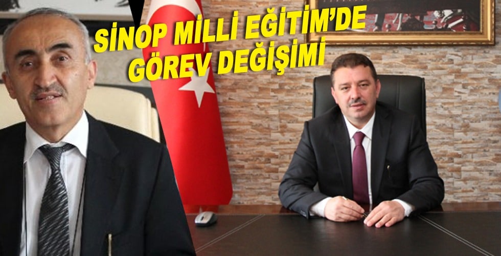 Sinop Milli Eğitim’de görev değişimi