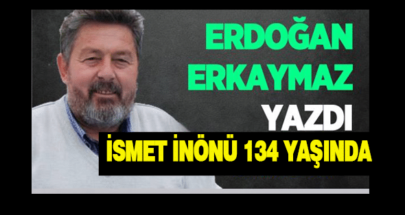 İsmet İnönü 134 yaşında