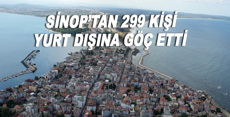 Sinop’tan 299 kişi yurt dışına göç etti