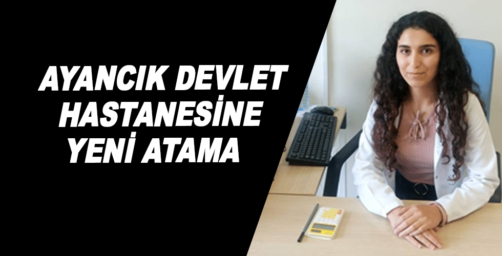 AYANCIK DEVLET HASTANESİNE YENİ ATAMA