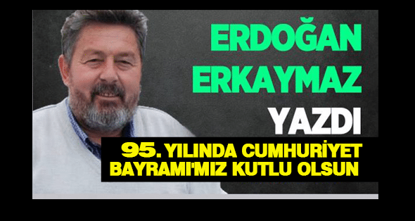 95. yılında Cumhuriyet Bayramı’mız kutlu olsun