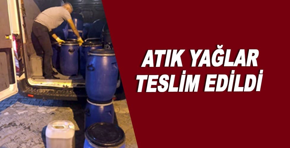 Atık Yağlar Teslim Edildi