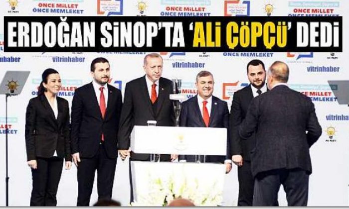 Cumhurbaşkanı Sinop’ta ‘Ali Çöpcü’ dedi