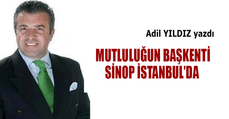 MUTLULUĞUN BAŞKENTİ SİNOP İSTANBUL’DA