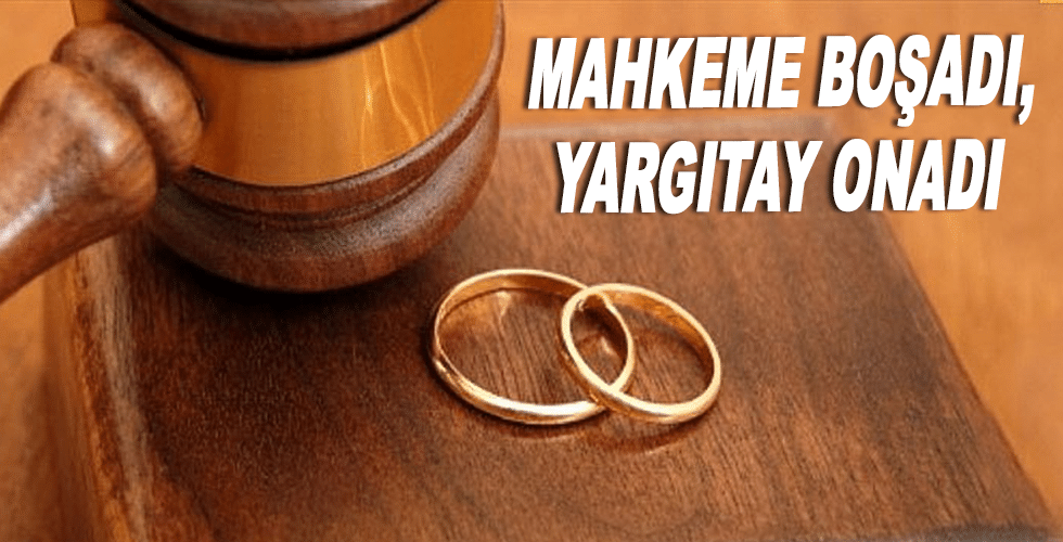 MAHKEME BOŞADI, YARGITAY ONADI