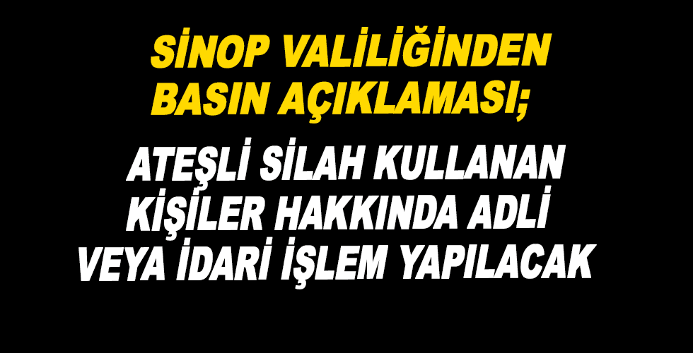 ATEŞLİ SİLAH KULLANAN KİŞİLER HAKKINDA ADLİ VEYA İDARİ İŞLEM YAPILACAK