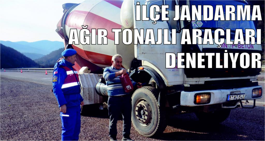 İLÇE JANDARMA AĞIR TONAJLI ARAÇLARI DENETLİYOR