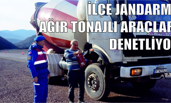 İLÇE JANDARMA AĞIR TONAJLI ARAÇLARI DENETLİYOR