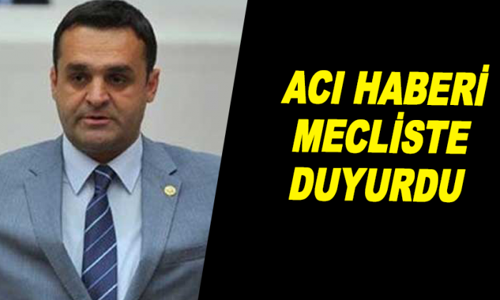 Meclisten acı haberi duyurdu
