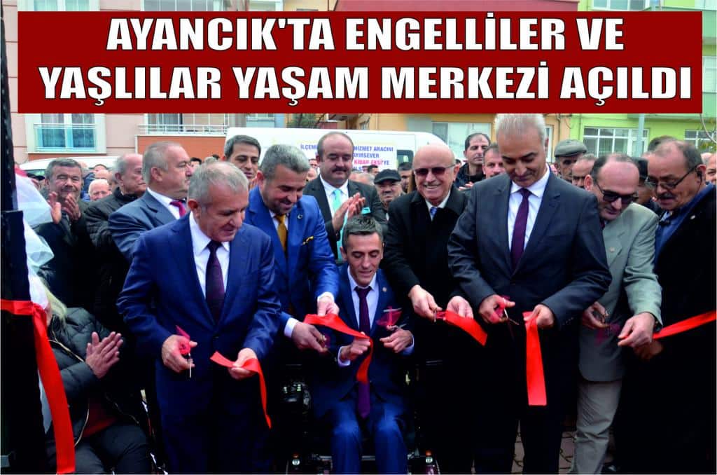 Ayancık’ta Engelliler ve Yaşlılar Yaşam Merkezi Açıldı