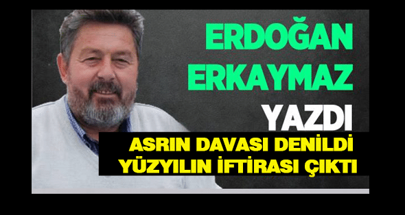 ASRIN DAVASI DENİLDİ YÜZYILIN İFTİRASI CIKTI          