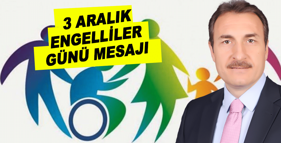 Recep AK’tan 3 Aralık Engelliler Günü Mesajı