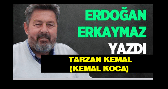 TARZAN KEMAL (KEMAL KOCA)