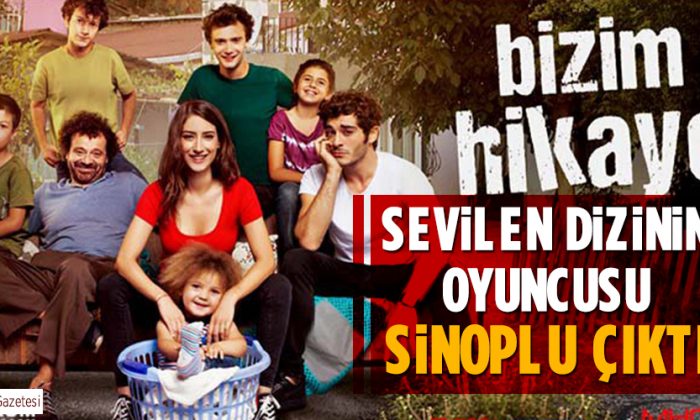 Bizim Hikaye Dizisinin Sevilen Oyuncusu Sinoplu Çıktı