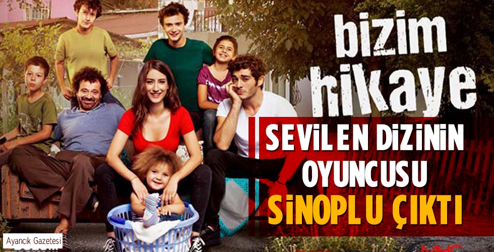 Bizim Hikaye Dizisinin Sevilen Oyuncusu Sinoplu Çıktı