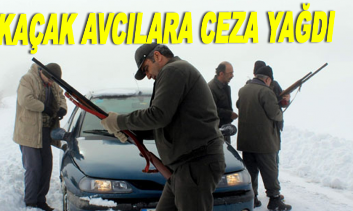 Kaçak avcılara ceza yağdı