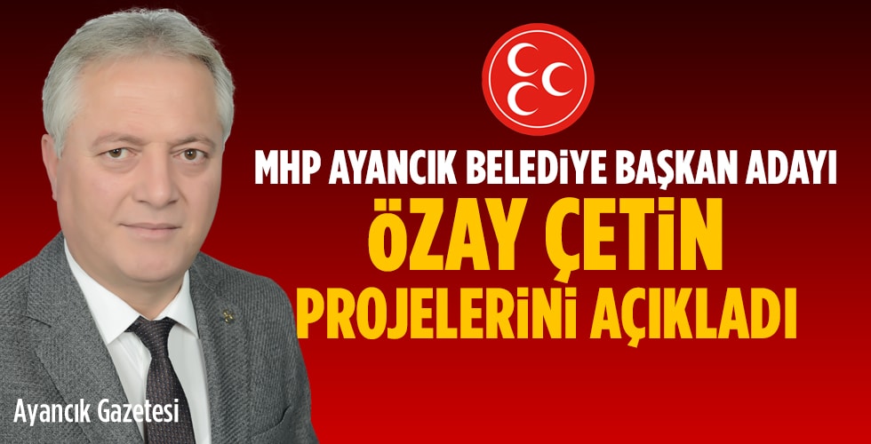 Özay Çetin Ayancık İçin Projelerini Anlattı