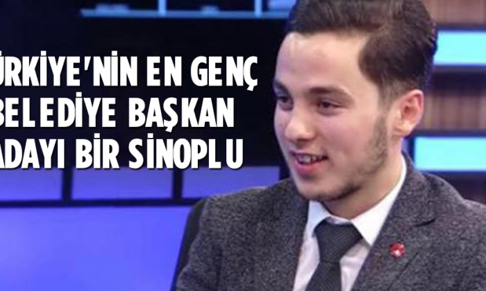 Türkiye’nin En genç belediye başkan adayı bir Sinoplu