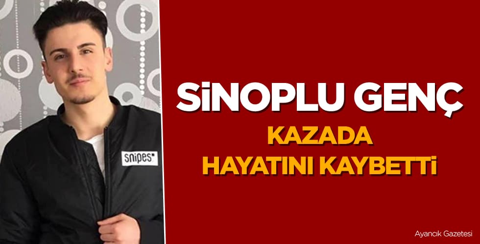 Sinoplu Genç Kazada Hayatını Kaybetti