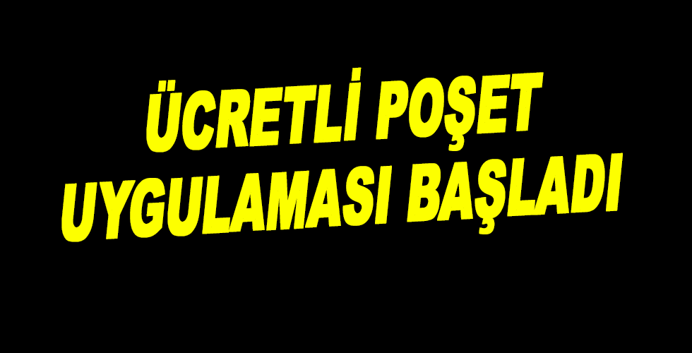 Ücretli Poşet Uygulaması Başladı