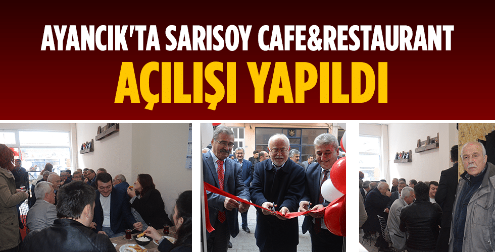 Ayancık’ta Sarısoy Cafe&Restaurant Açılışı Yapıldı
