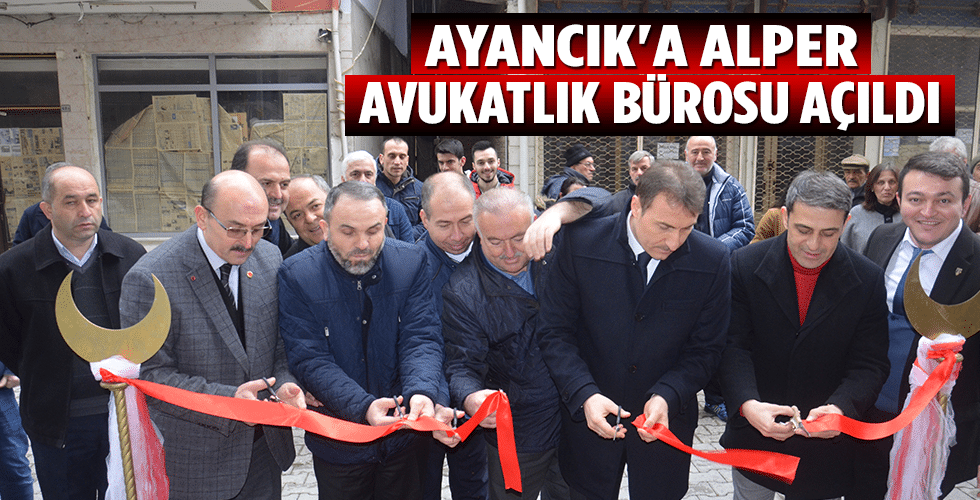 Ayancık’a Alper Avukatlık Bürosu Açıldı