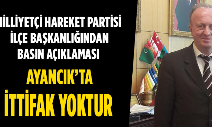 AYANCIK MİLLİYETÇİ HAREKET PARTİSİ İLÇE BAŞKANLIĞINDAN BASIN AÇIKLAMASI