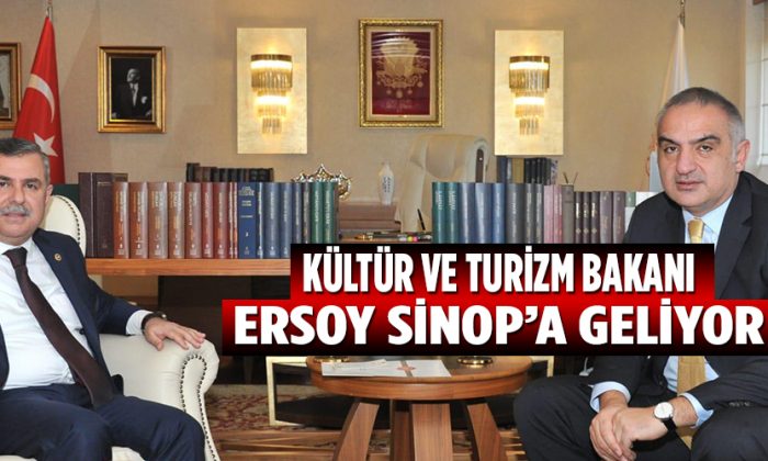 KÜLTÜR VE TURİZM BAKANI ERSOY SİNOP’A GELİYOR